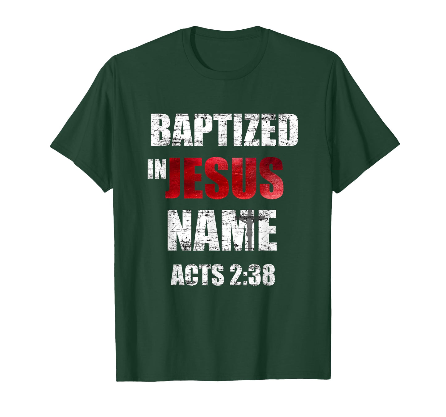 Baptized In Jesus Name Acts 2:38 Baptism Jesus Only T-Shirt