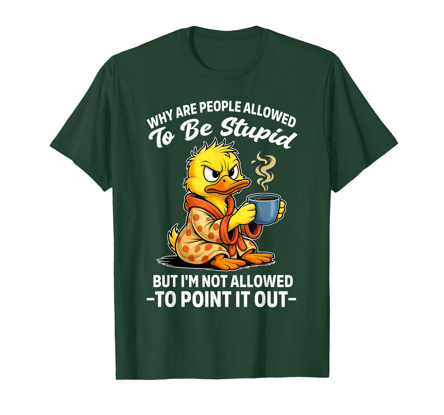 Why are People Allowed to Be Stupid But I'm Not Allowed to T-Shirt