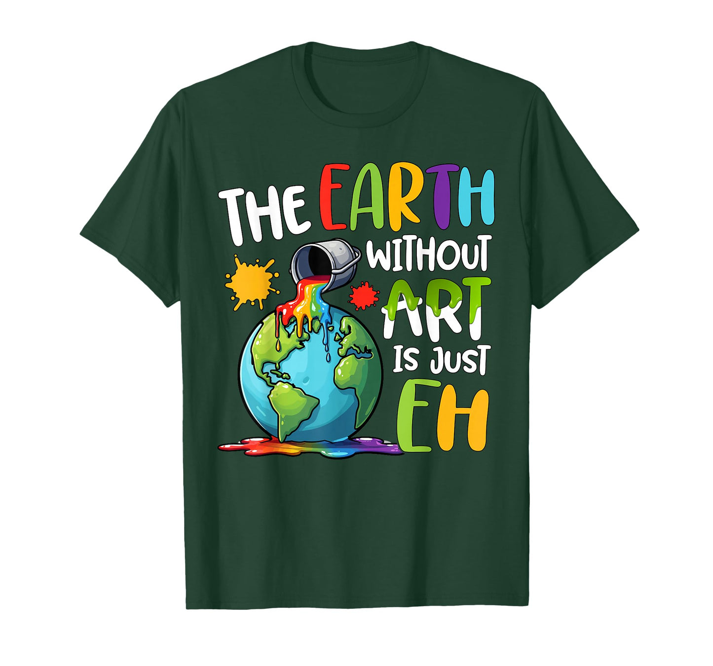 Earth Without Art Is Just Eh Artist Art Teacher T-Shirt