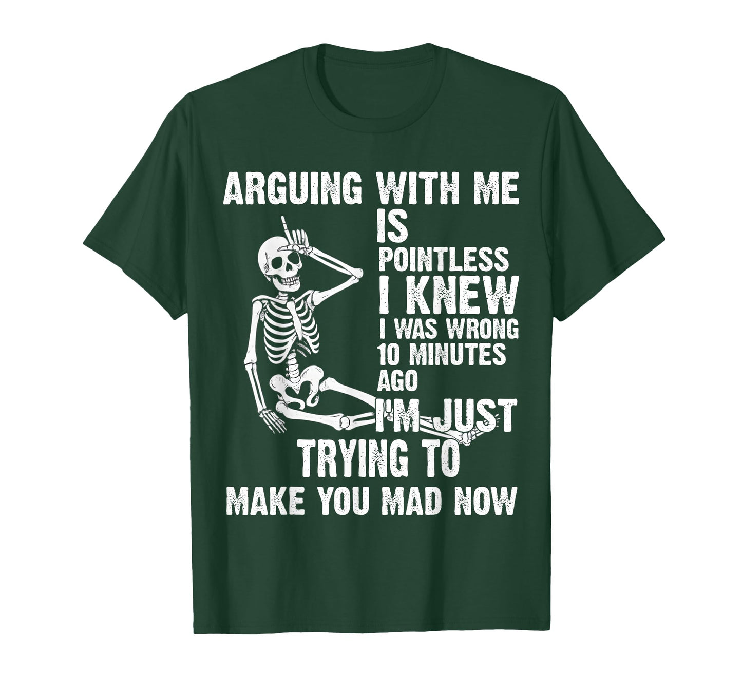 arguing with me is pointless i knew i was wrong 10 minutes T-Shirt