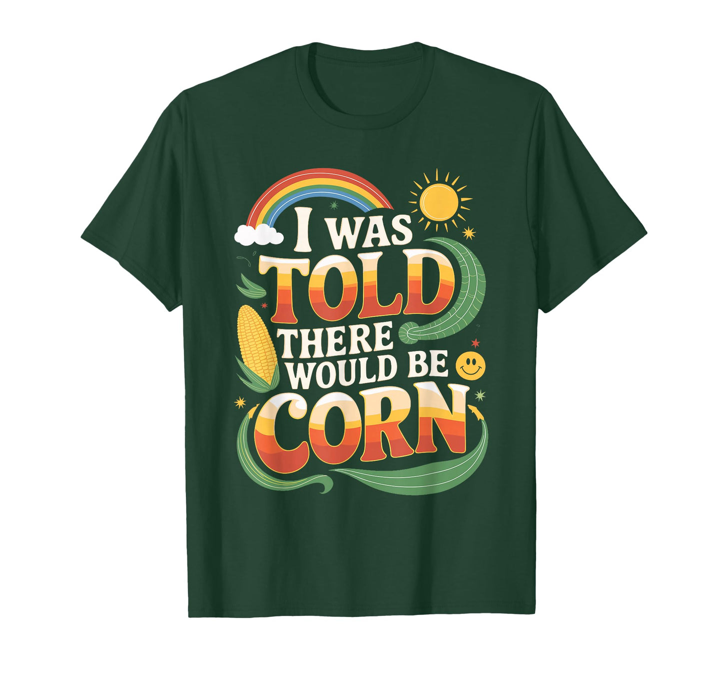 I Was Told There Would Be Corn Funny Shirt T-Shirt