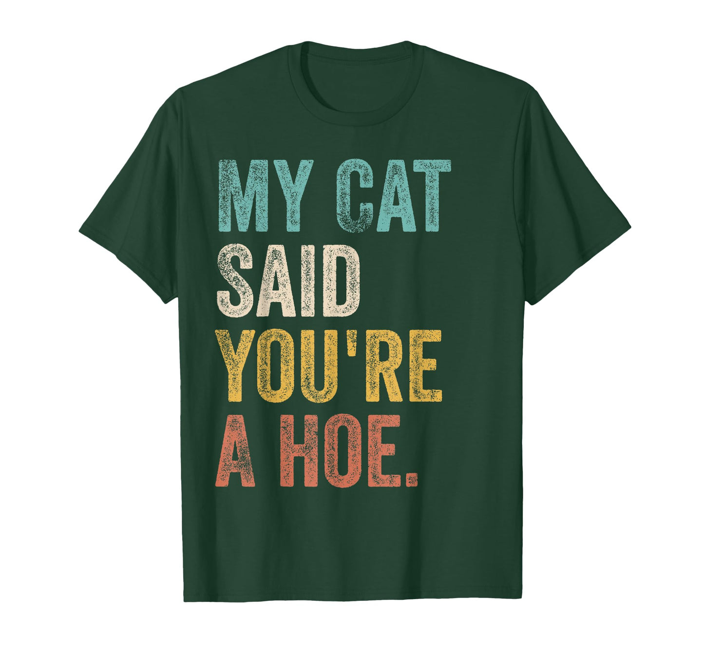 My Cat Said You're A Hoe Funny Quote T-Shirt
