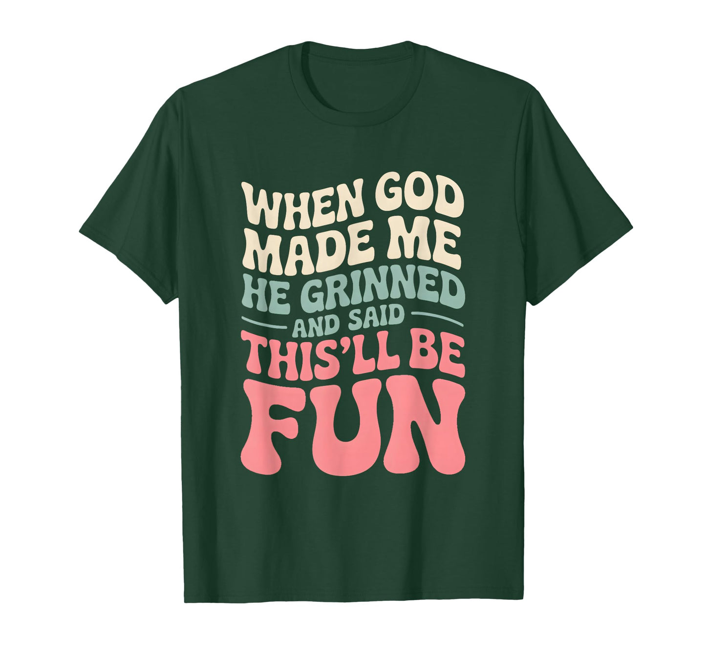 When God Made Me He Grinned Sarcastic Humorous Quote T-Shirt