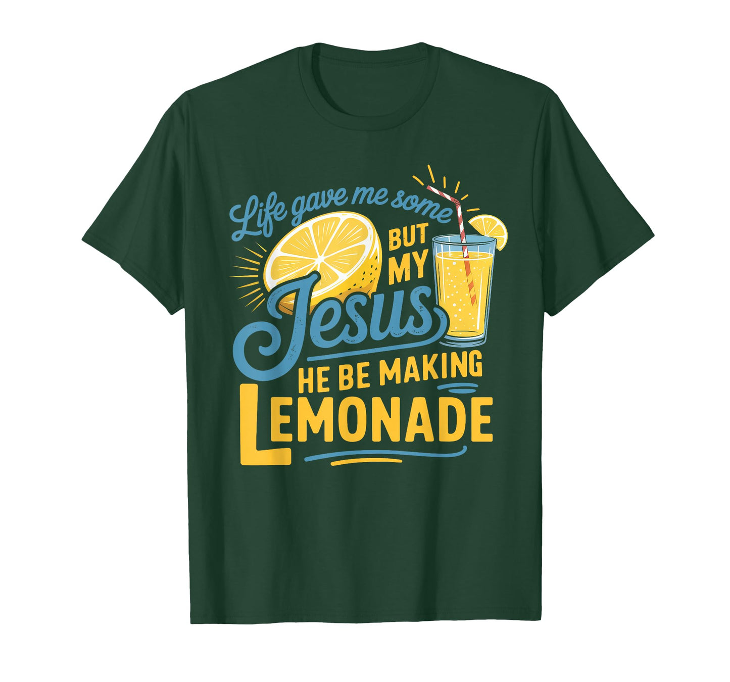 Life Gave Me Some Lemon But My Jesus He Be Makin' Lemonade T-Shirt