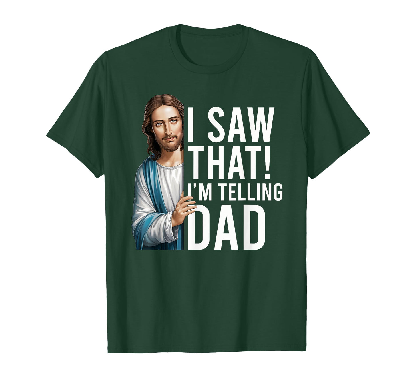 I Saw That I'm Telling Dad Jesus Meme Funny Christian T-Shirt