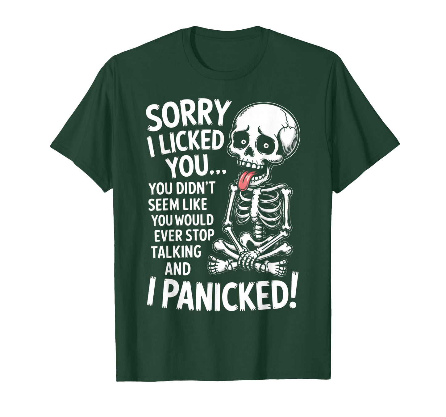 Sorry I Licked You You Didn't Seem Like You Would Ever T-Shirt