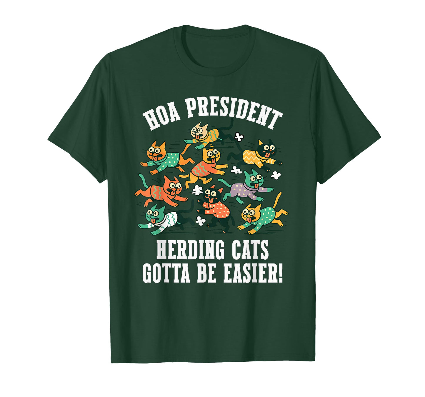 HOA President Funny Quote Herding Cats Gotta Be Easier T-Shirt