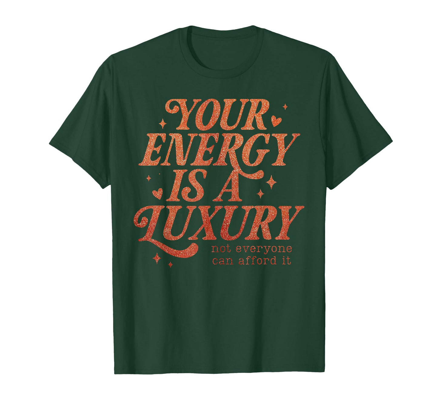 Your Energy is A Luxury Motivation Quote of a Show Girl T-Shirt