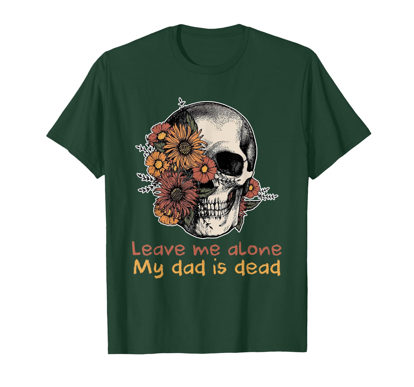 Funny Skull Dadd Leave Me Alone My Dad Is Dead Tee T-Shirt