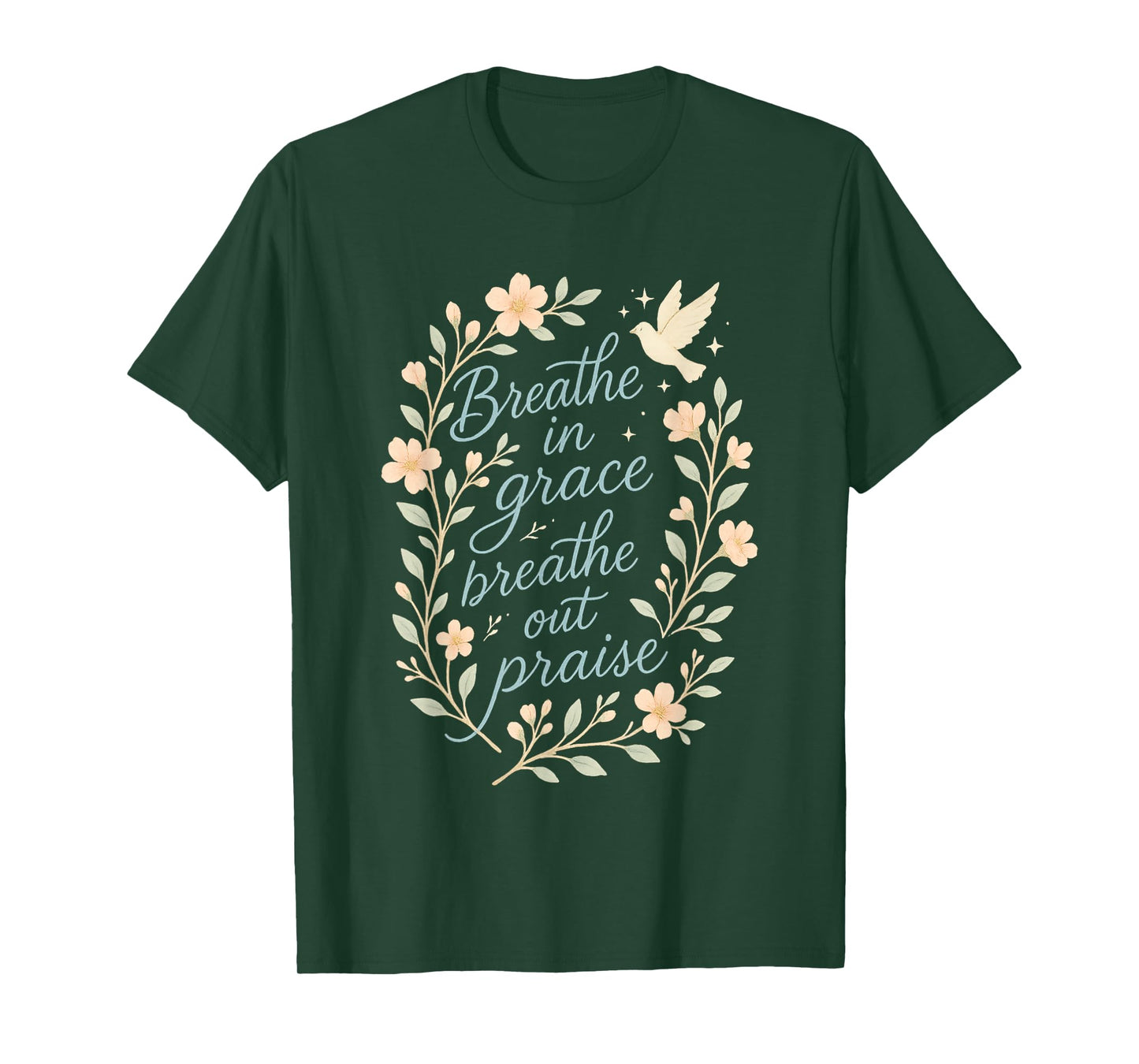 Breathe in Grace Breathe Out Praise Christian Quote T-Shirt