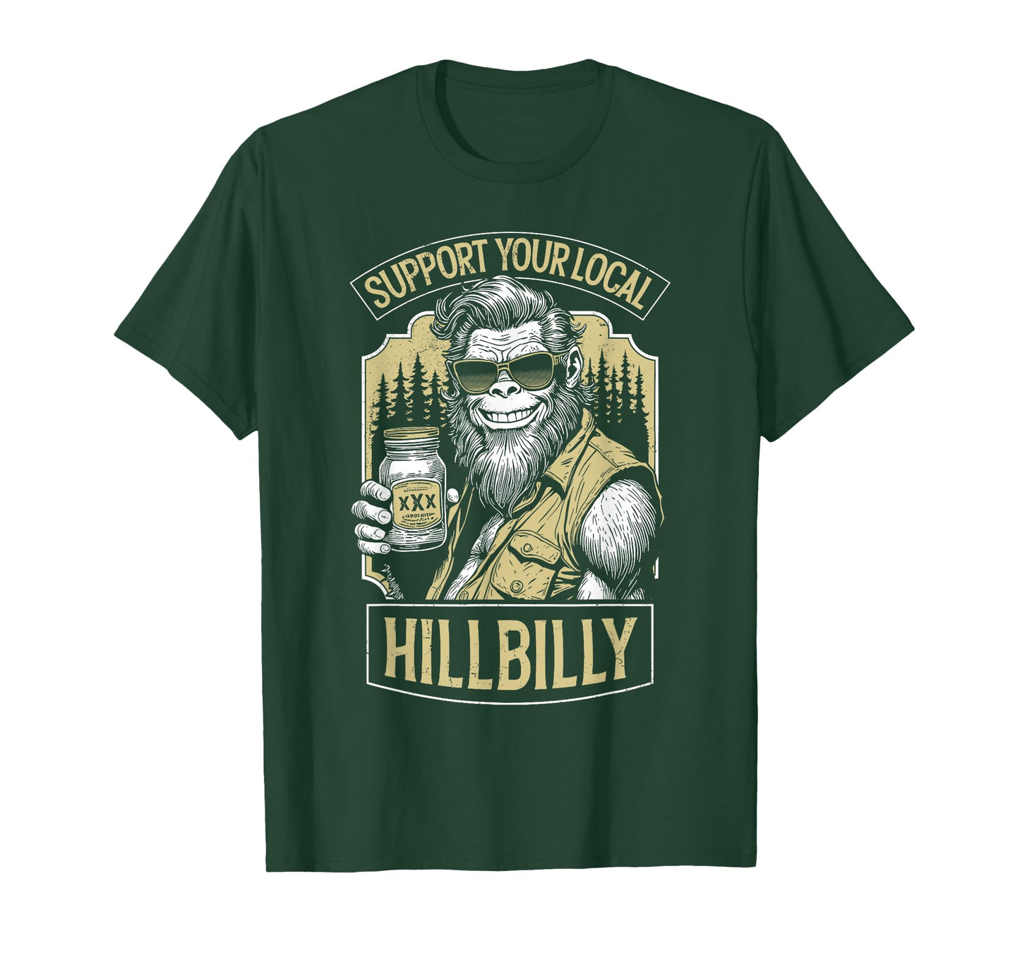 Support Your Local Hillbilly Moonshine Funny Bigfoot Redneck T-Shirt