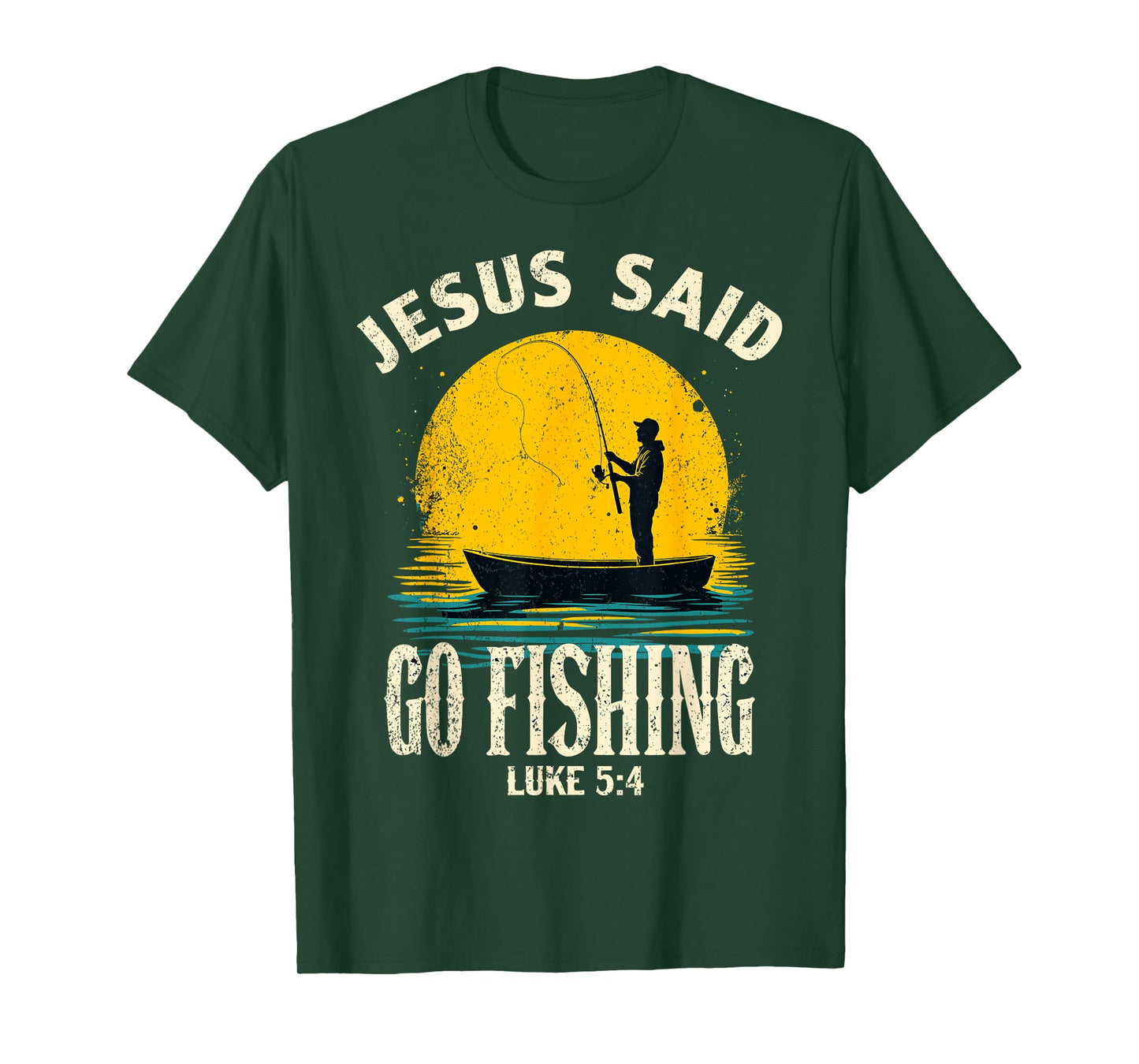 Jesus Said Go Fishing Bible Verse Fisherman Christian T-Shirt