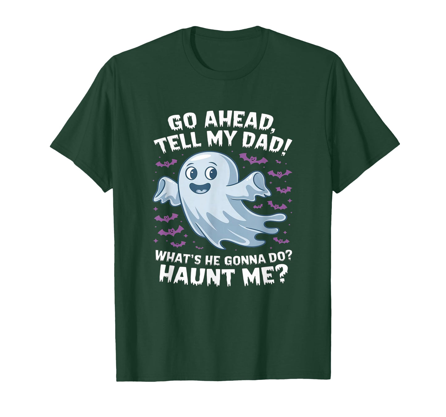 Go Ahead, Tell My Dad What's He Gonna Do? funny halloween T-Shirt
