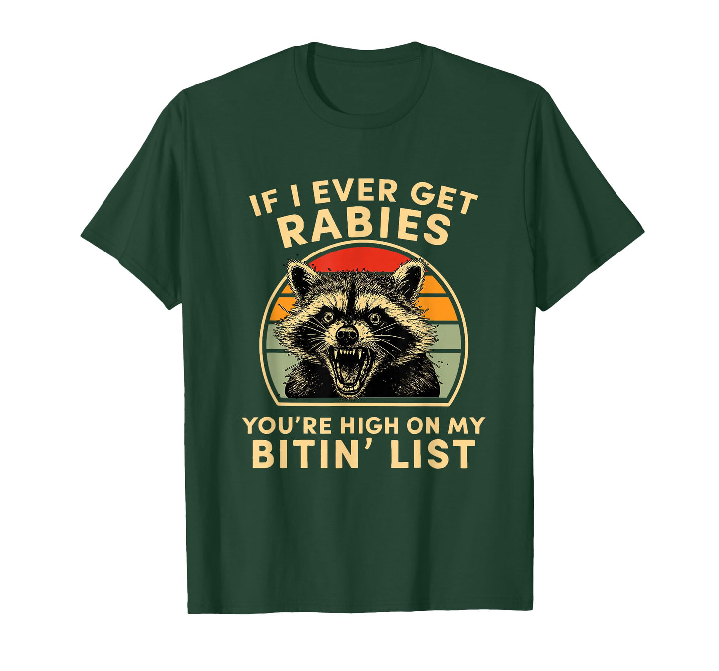 If I Ever Get Rabies You're High On My Bitin List Rabies T-Shirt