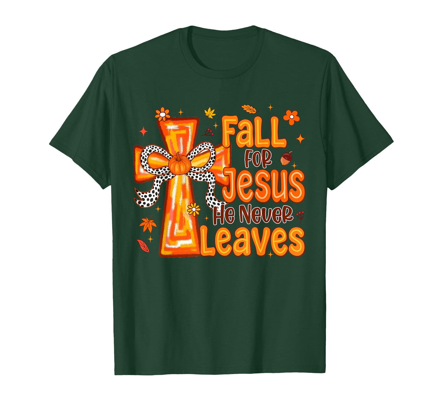 Fall for Jesus He Never Leaves Christian Cross Religious T-Shirt