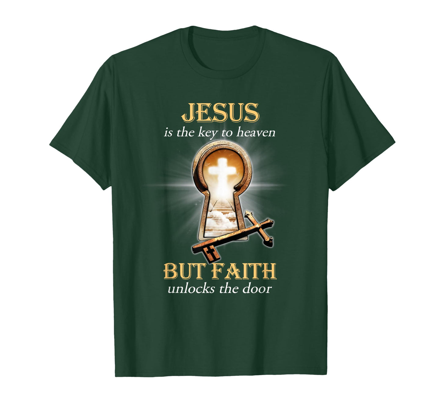 Jesus Is The Key To Heaven But Faith Unlocks The Door T-Shirt