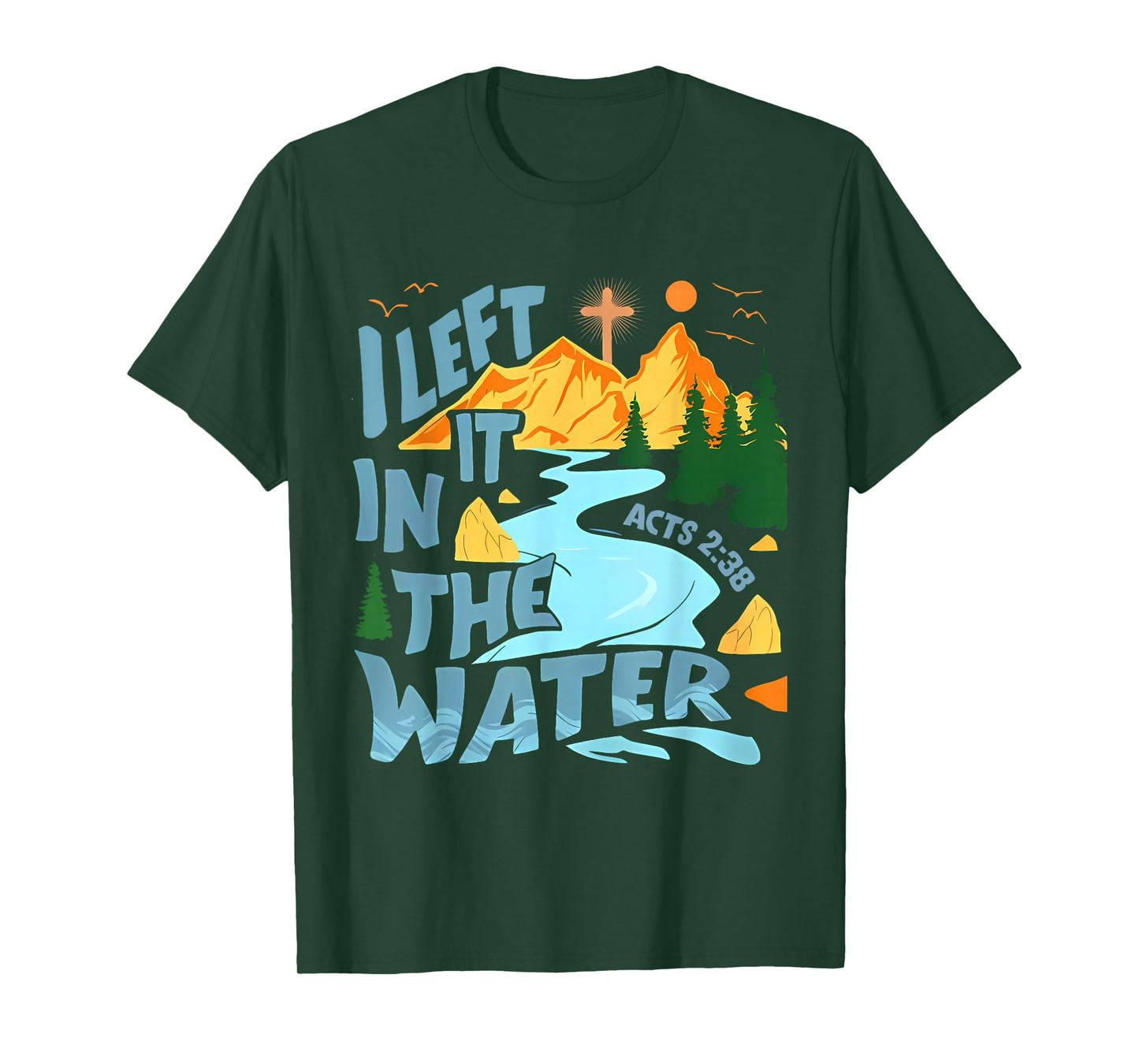 Left It in The Water Christian Baptism Baptized Church T-Shirt