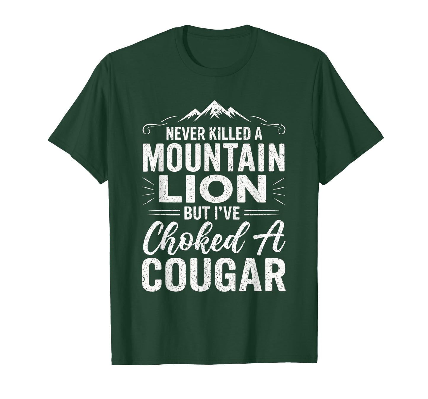 Funny Never Killed A Mountain Lion But I've Choked A Cougar T-Shirt