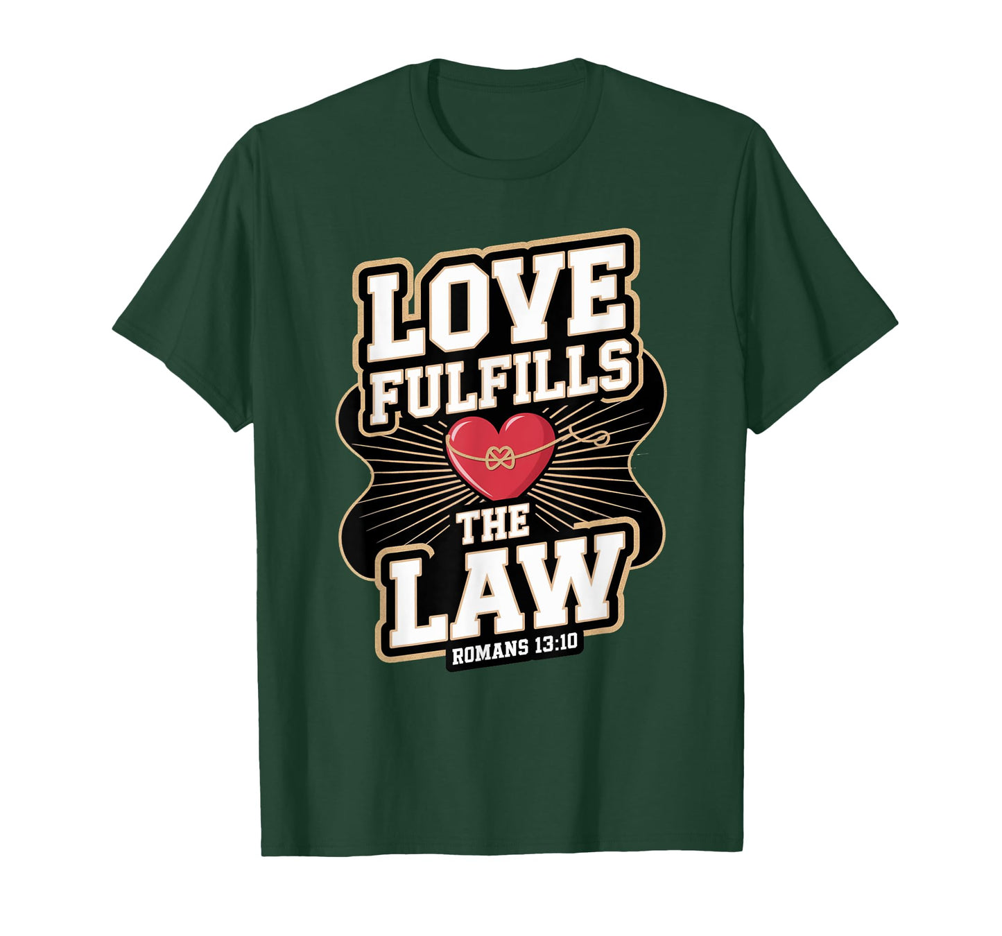 Love Fulfills the Law Romans 13:10 T-Shirt