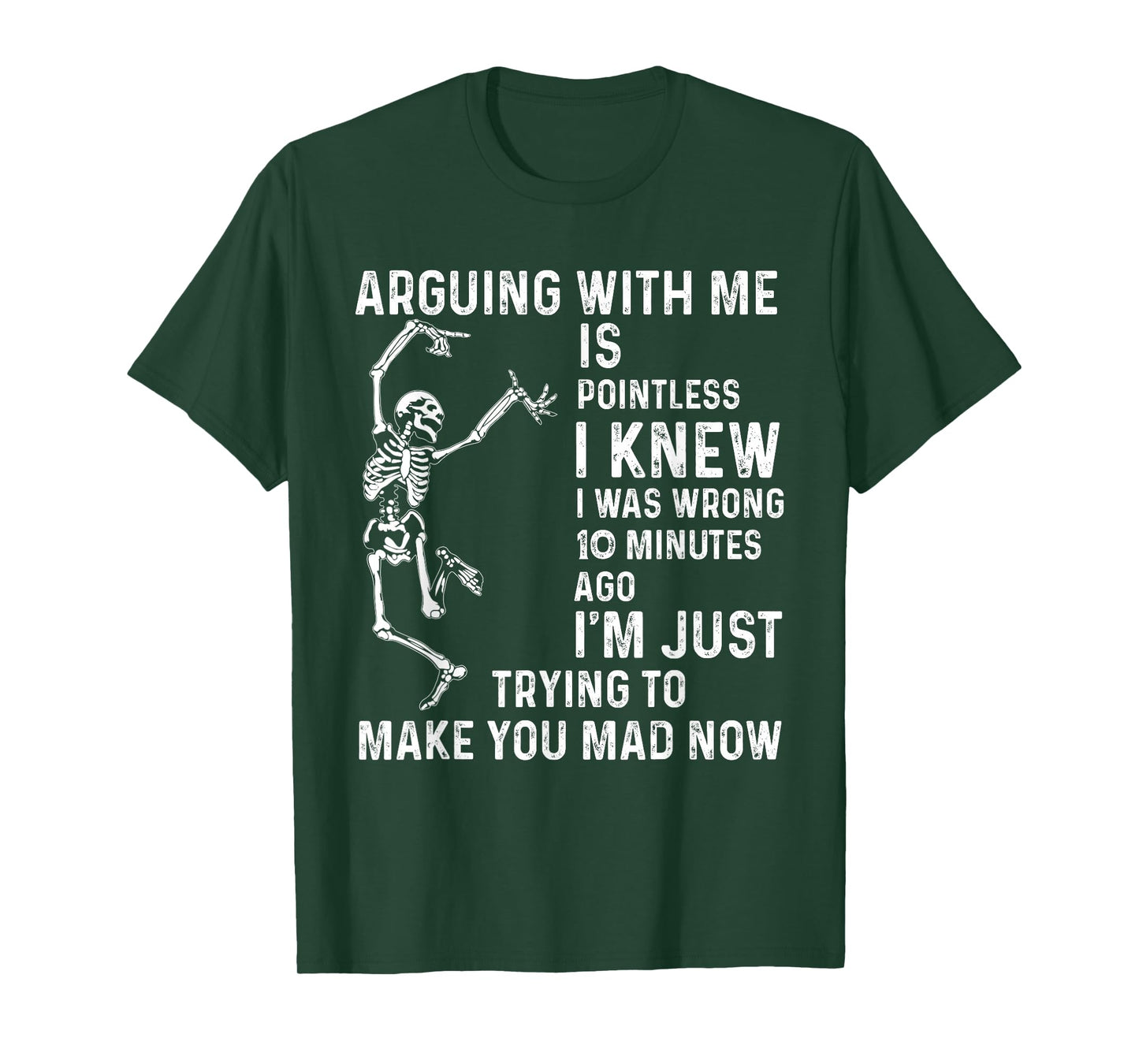 arguing with me is pointless i knew i was wrong 10 minutes T-Shirt