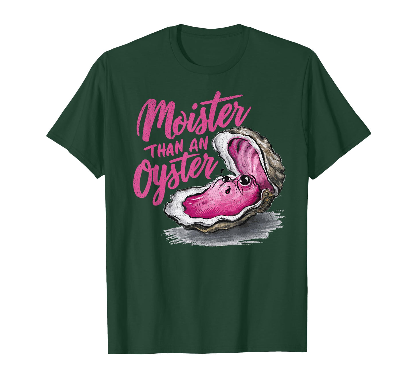 Moister Than an Oyster Funny Inappropriate Present For Women T-Shirt