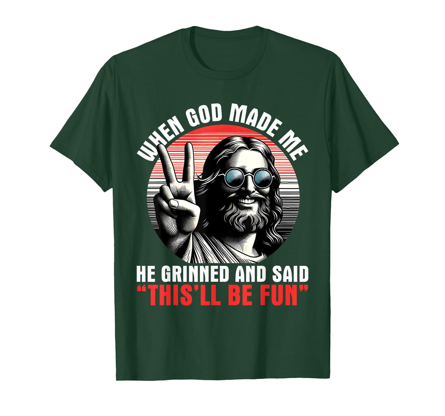 When God Made Me He Said This'll Be Fun Religious Christian T-Shirt