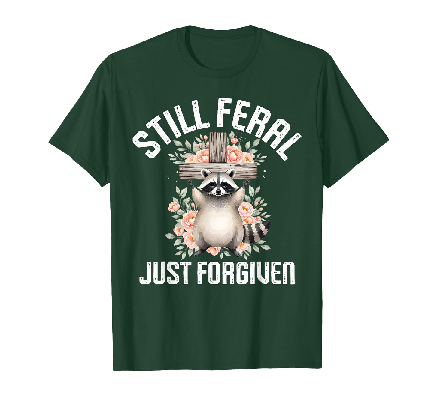 Still Feral Just Forgiven Raccoon Christian Faithful Church T-Shirt