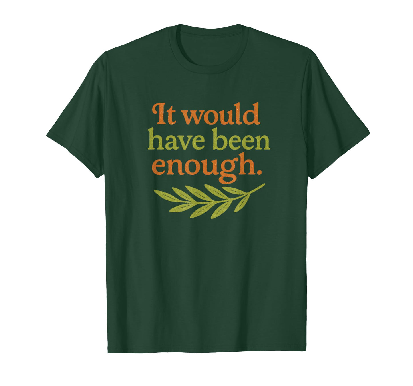 Cute It Would Have Been Enough Chosen People Funny Christian T-Shirt
