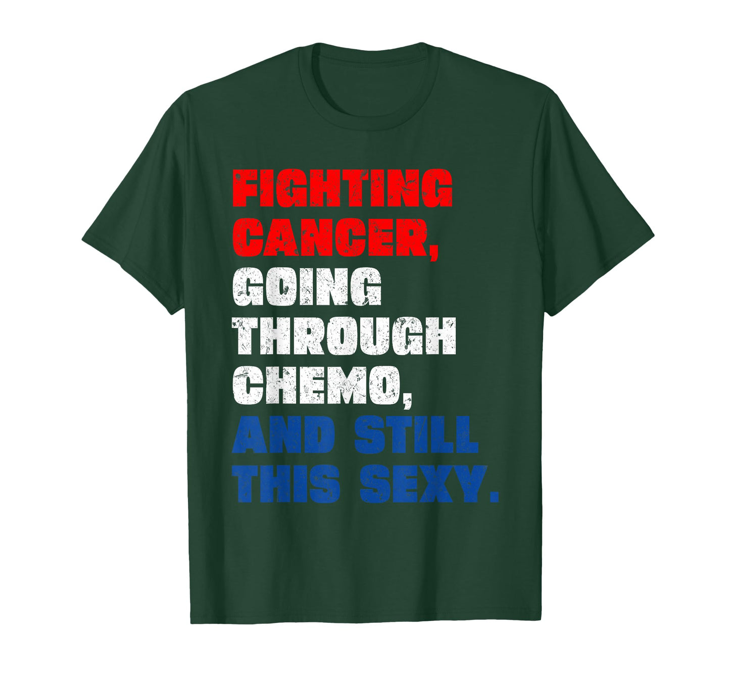 Funny Cancer Fighter Inspirational Quote Chemo Patient T-Shirt