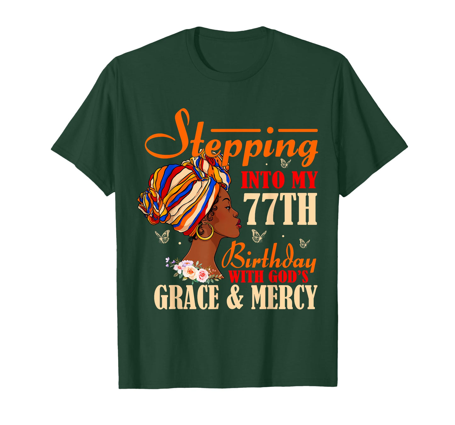 Stepping into My 77th Birthday with Gods Grace and Mercy T-Shirt