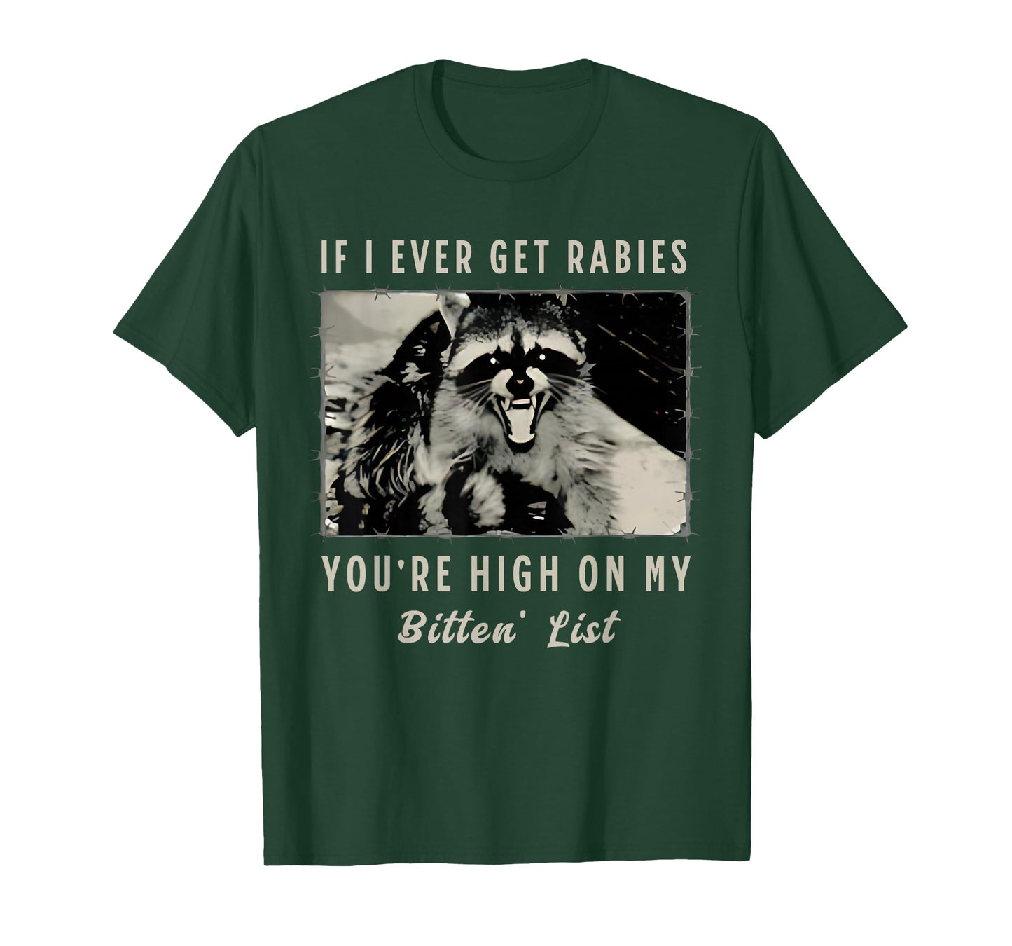 If I Ever Get Rabies, You're High On My Bitin' List Tees T-Shirt