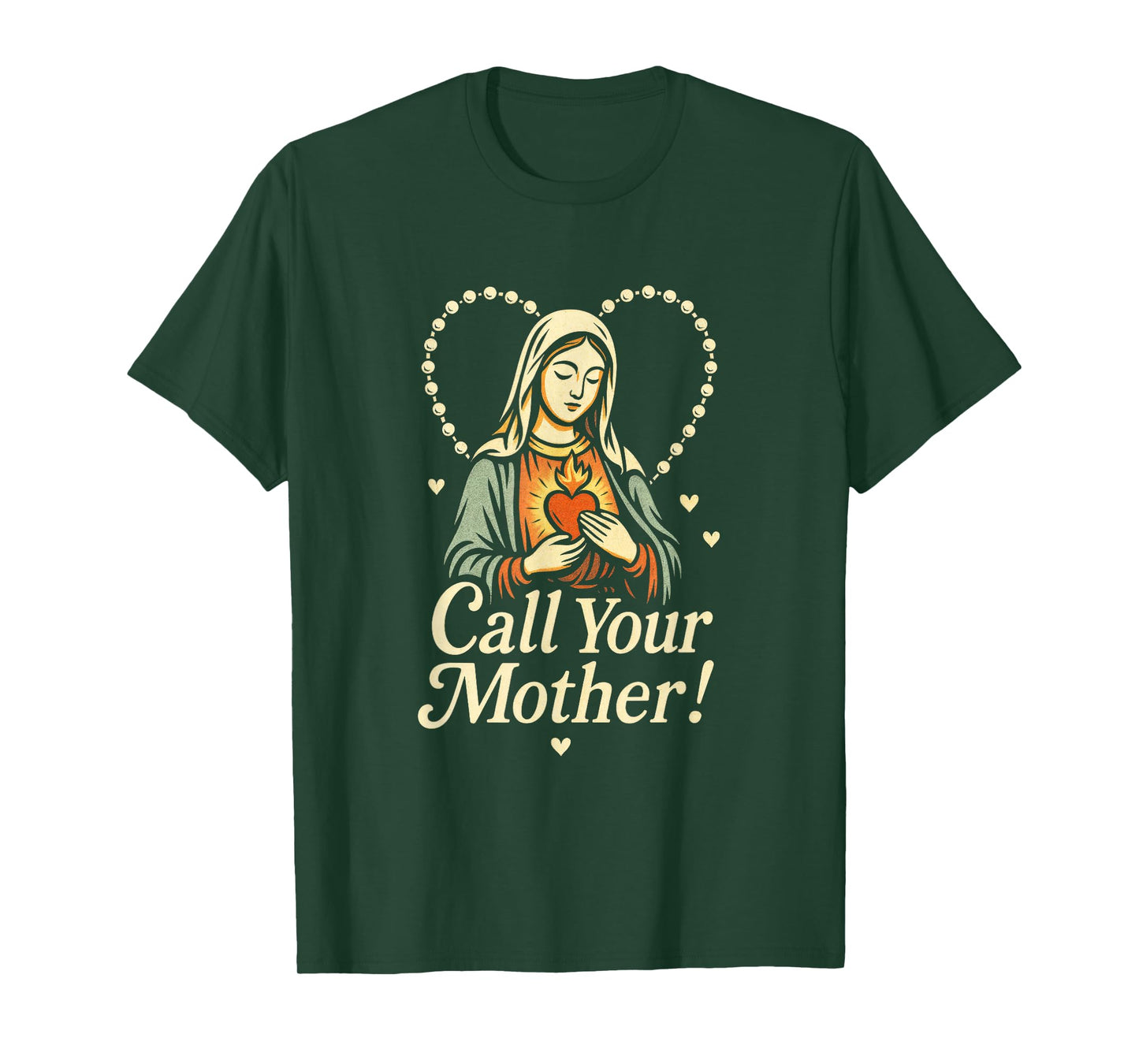 Call Your Mother! - Holy Rosary Virgin Mary T-Shirt