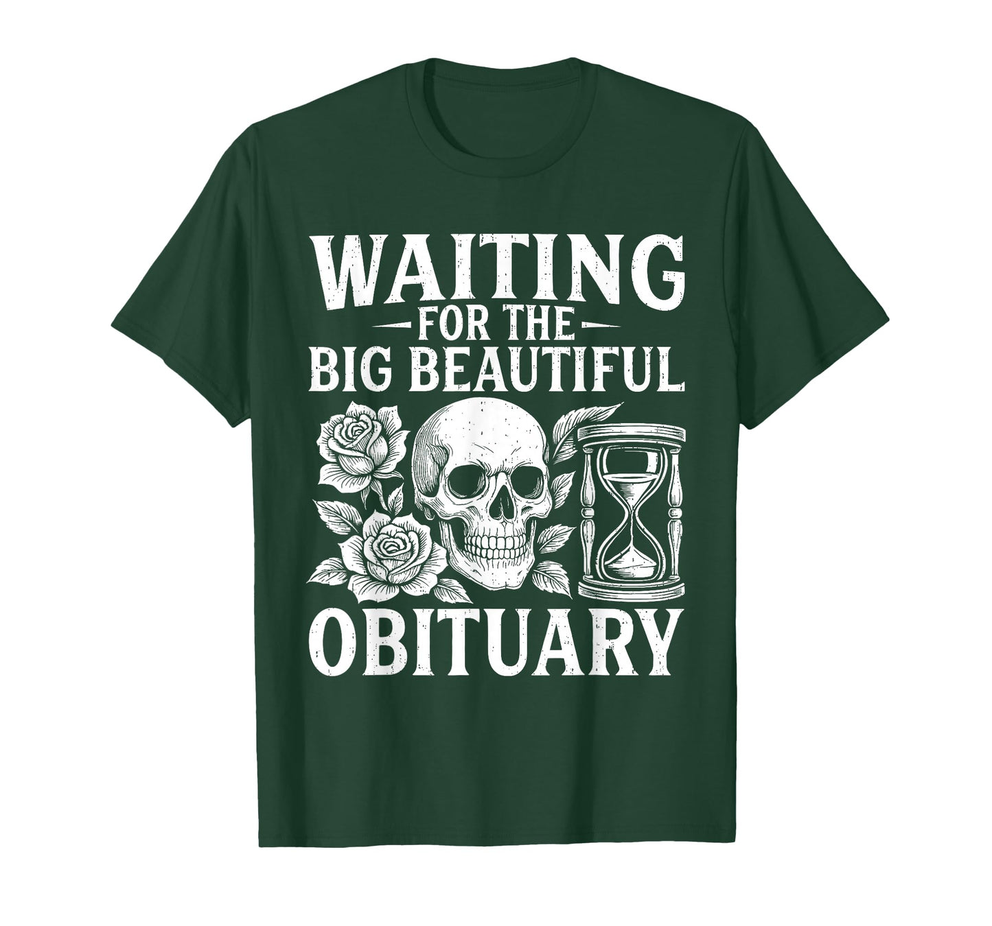 Funny Waiting for The Big Beautiful Obituary Sarcastic Quote T-Shirt