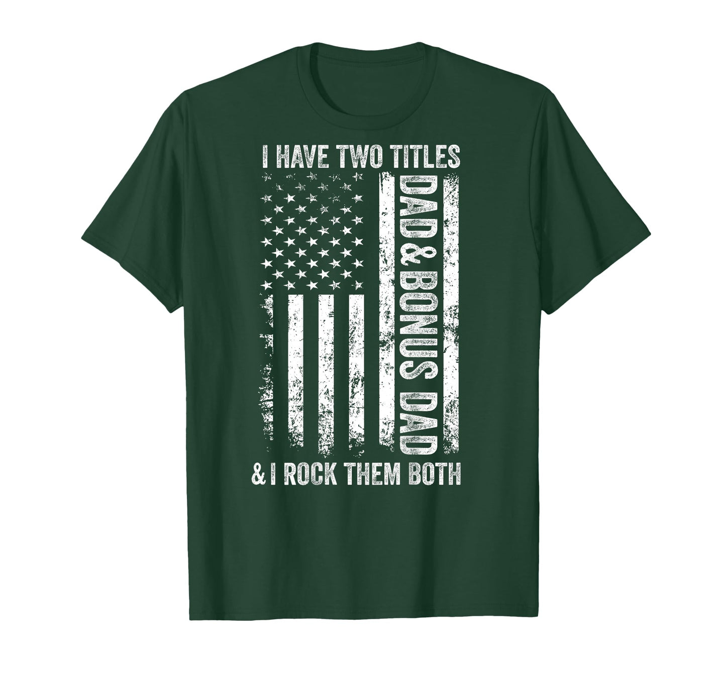 ON BACK I Have Two Titles Dad Bonus Dad Fathers Day Step Dad T-Shirt