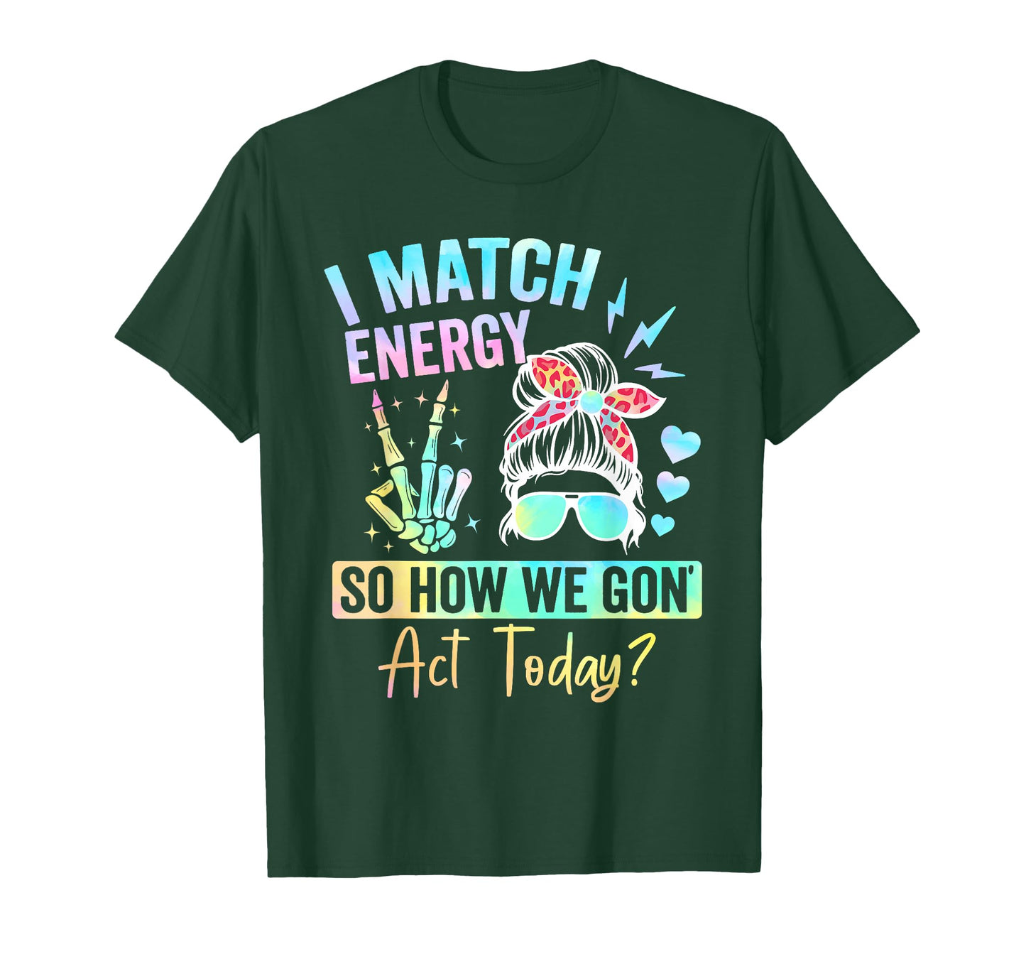 I Match Energy So How We Gone Act Today T-Shirt