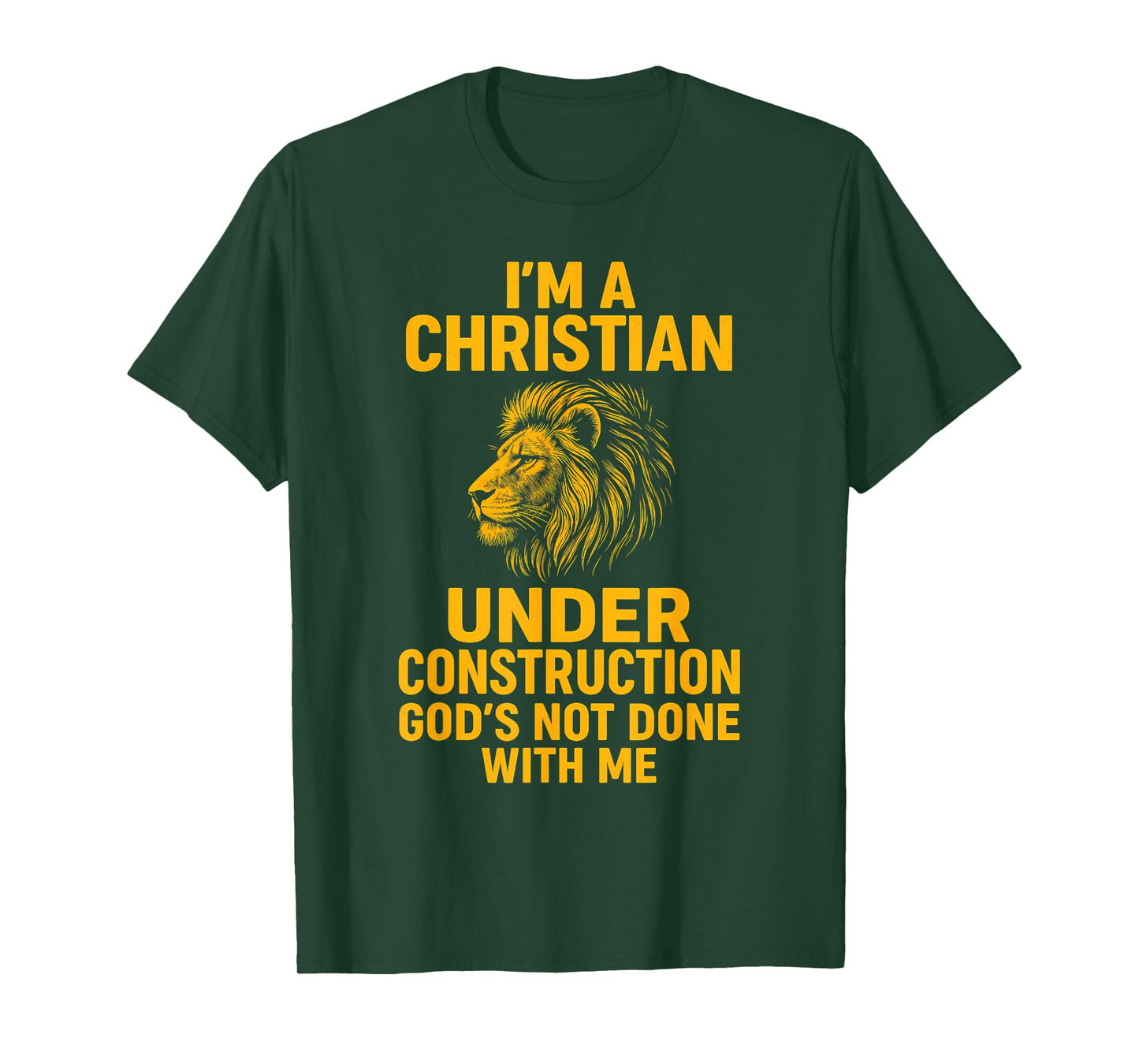 I Am A Christian Under Construction God's Not Done Lion T-Shirt