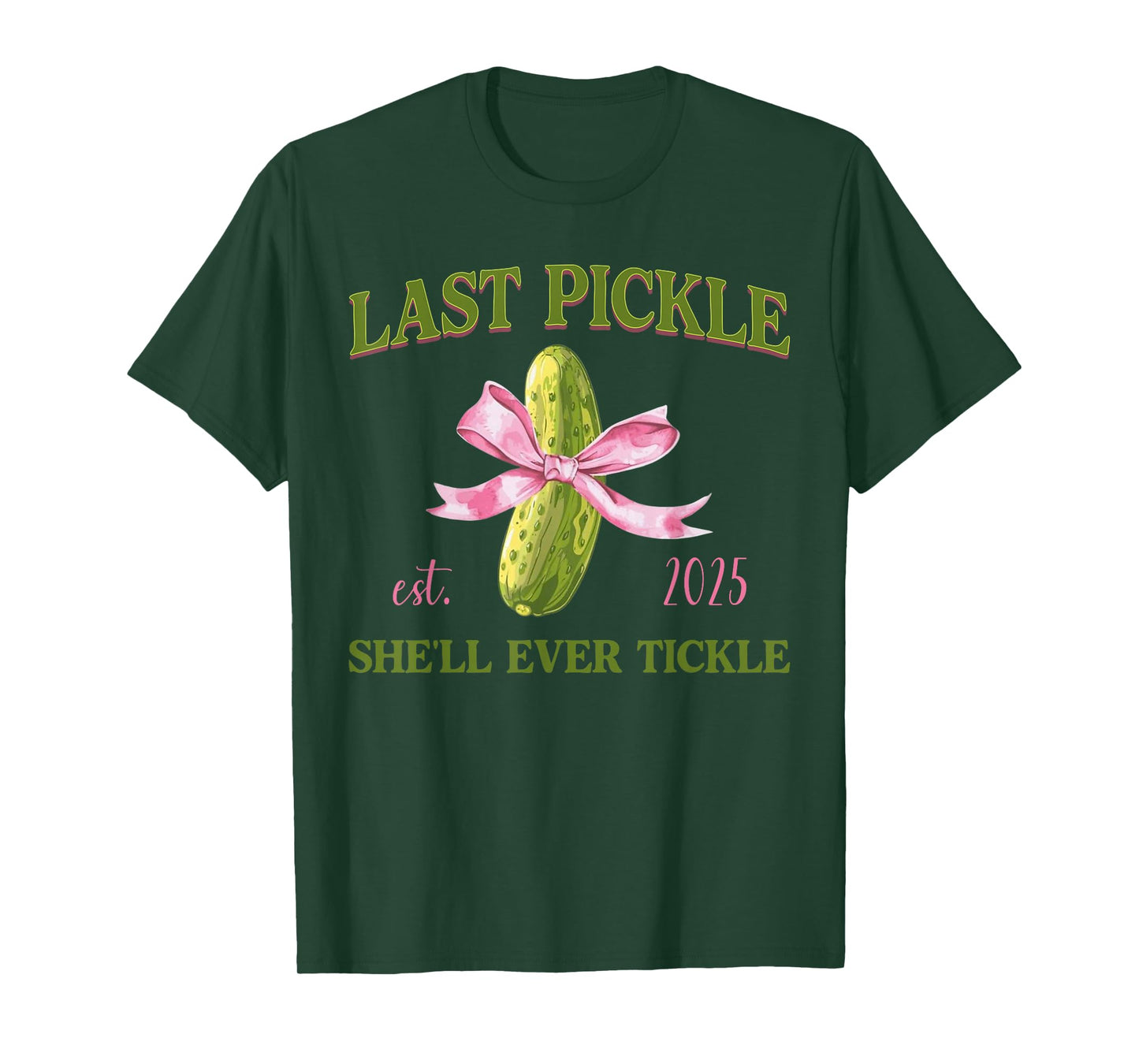 Last Pickle She’ll Ever Tickle Bachelorette Humor Adult T-Shirt