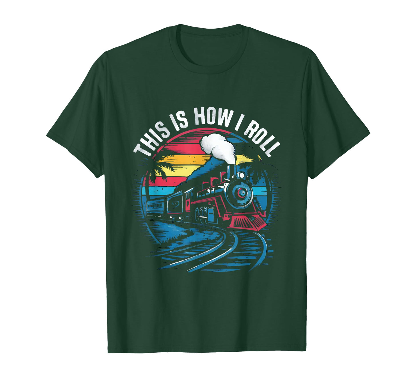 This Is How I Roll Train Funny Train On Track Railroad T-Shirt