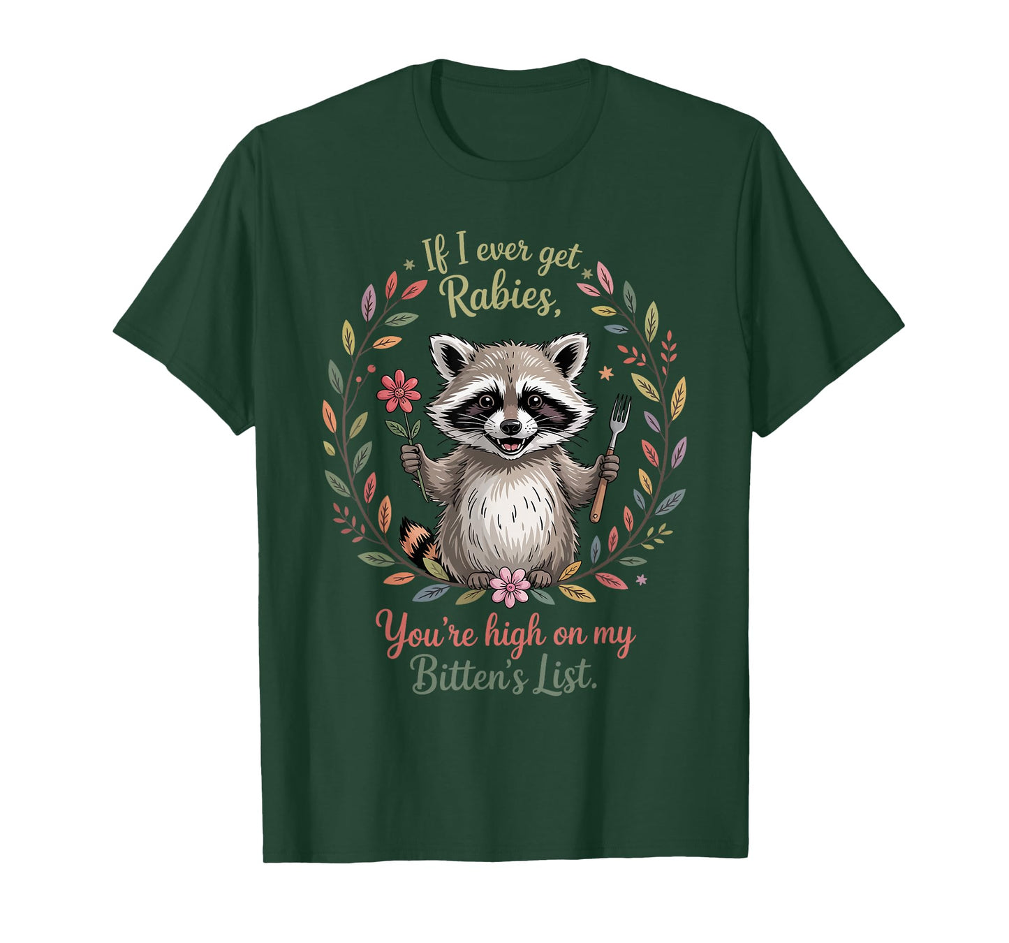 If I Ever Get Rabies You're High On My Biting List Humor T-Shirt