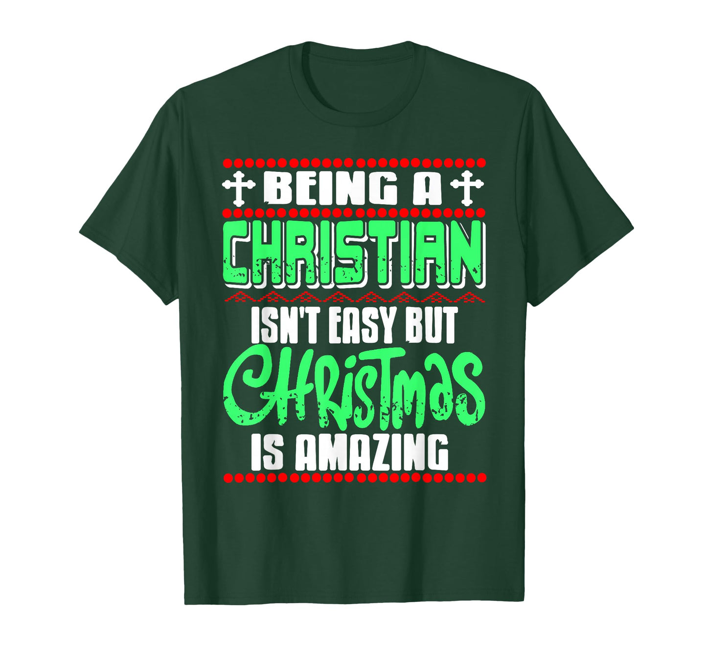 Being Christian Isn't Easy But Christmas is Amazing T-Shirt