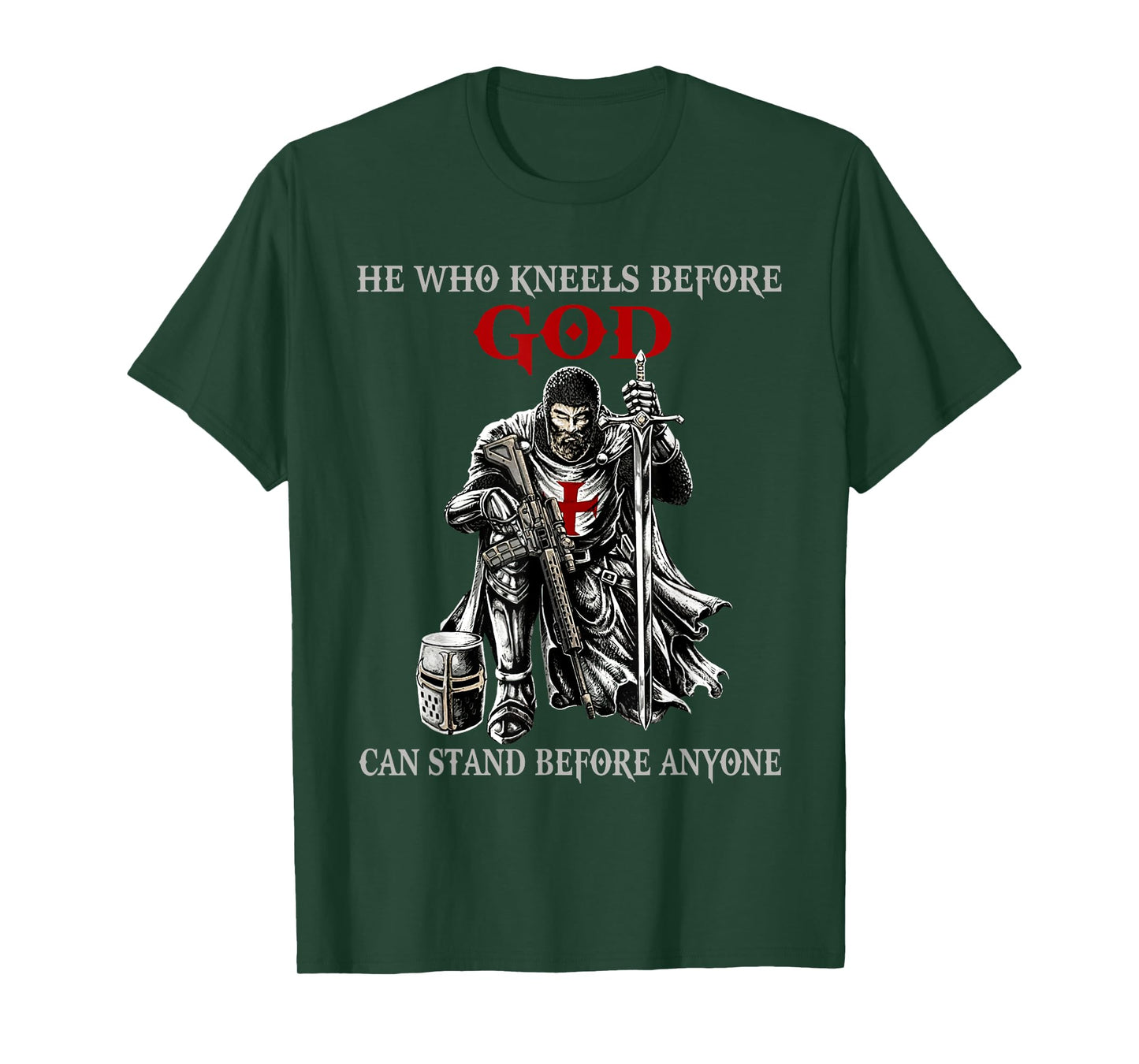 He Who Kneels Before God Can Stand Before Anyone Faith in T-Shirt