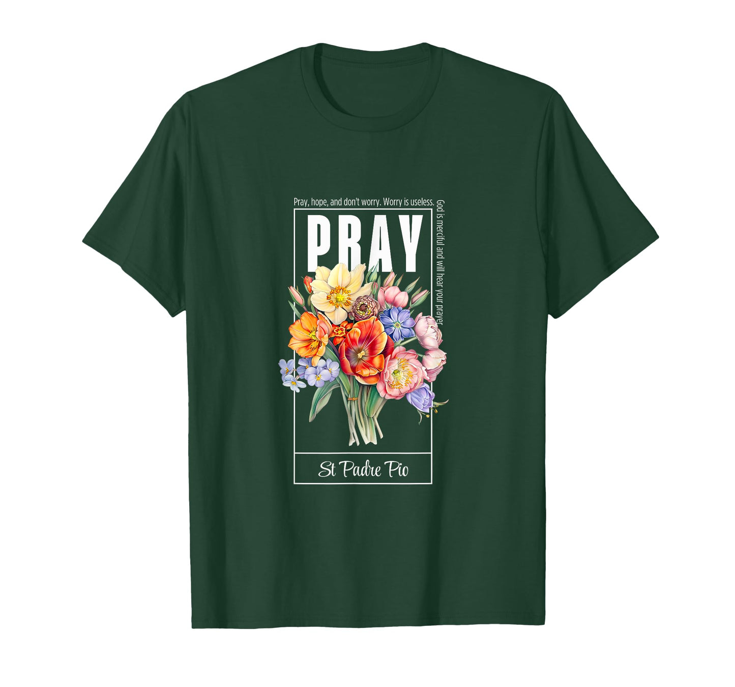 Pray Hope and Don't Worry Saint Padre Pio Catholic Faith T-Shirt
