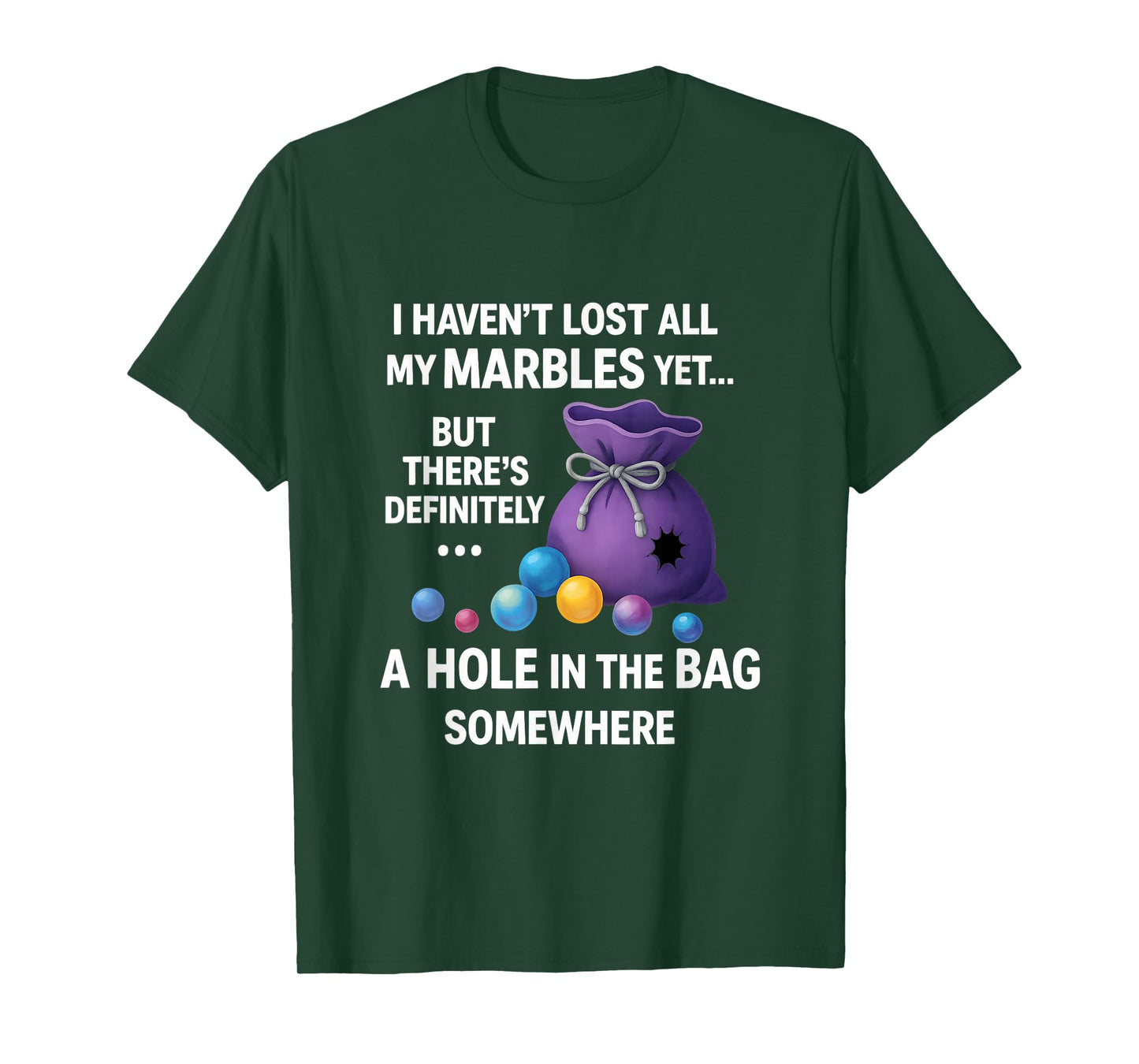I Haven't Lost All My Marbles Yet ... Funny Quote for Adults T-Shirt