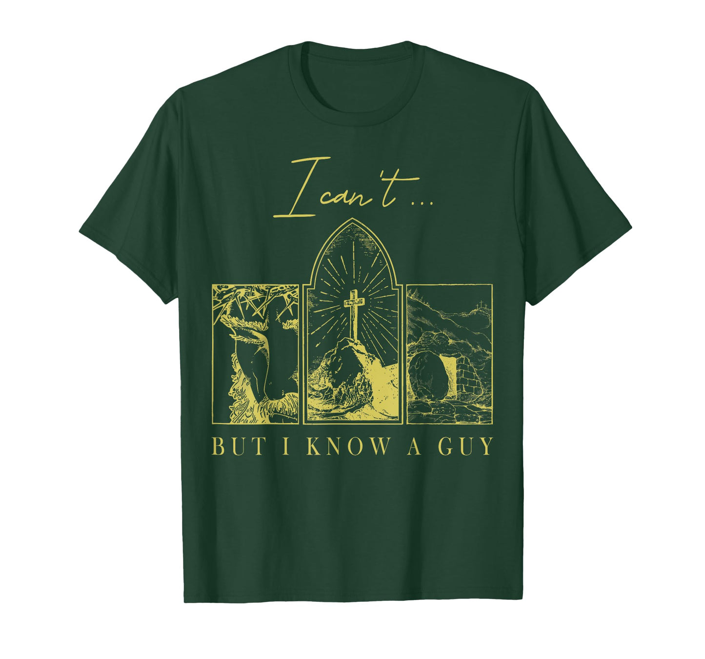 I Can’t But I Know a Guy Christian Easter Faith T-Shirt