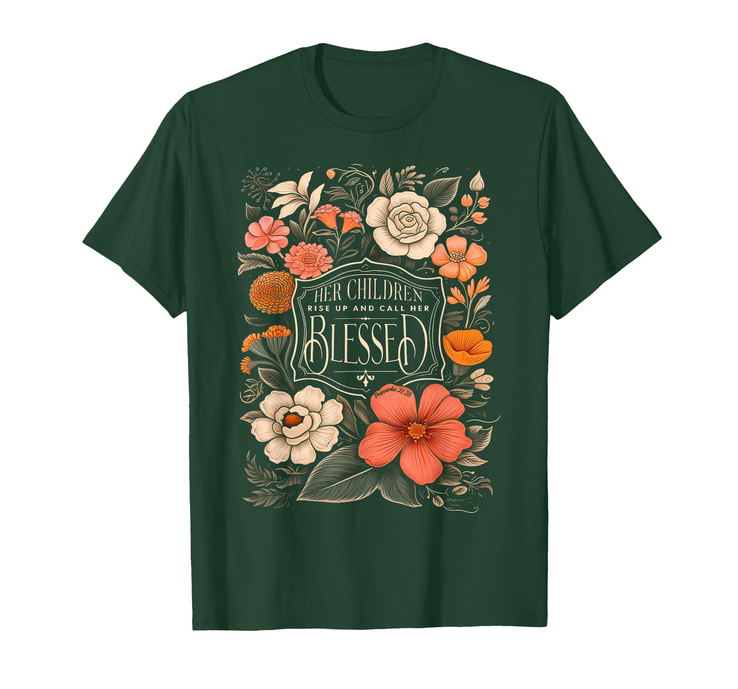 Her Children Rise Up And Call Her Blessed Christian Floral T-Shirt