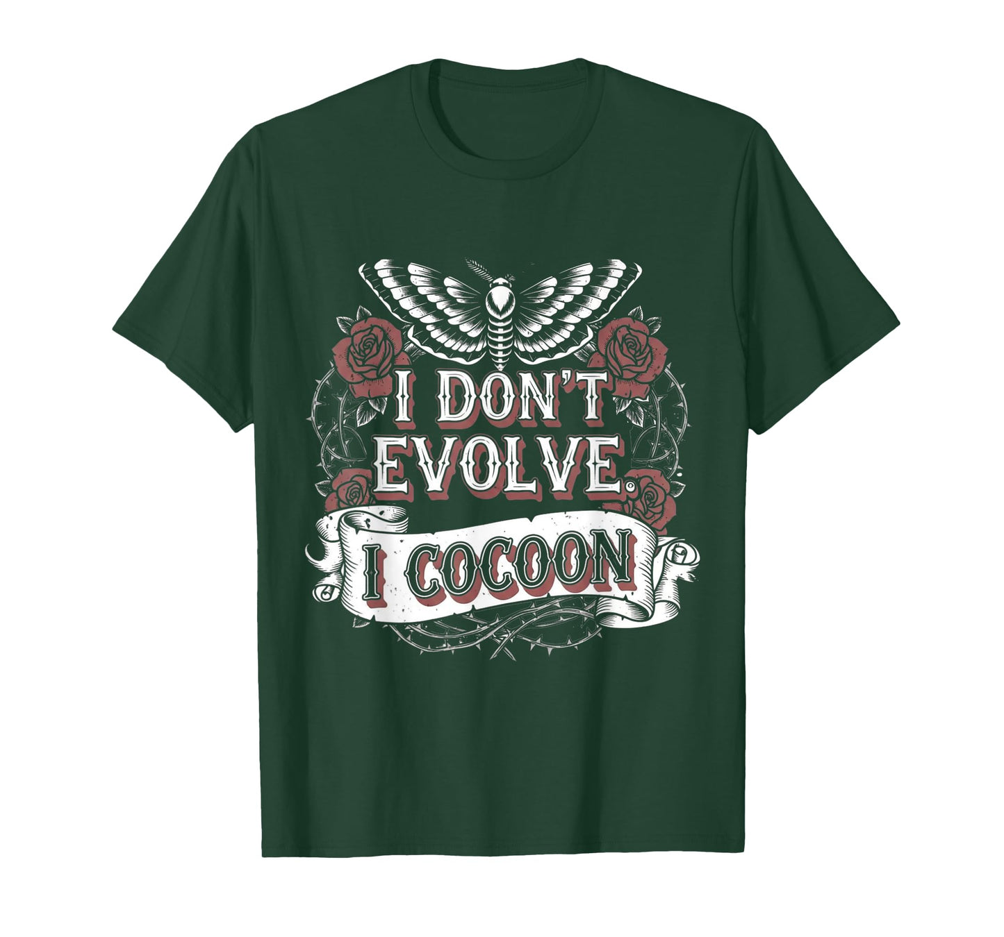 Funny Gothic Quote I Don’t Evolve I Cocoon Sarcastic Humor T-Shirt