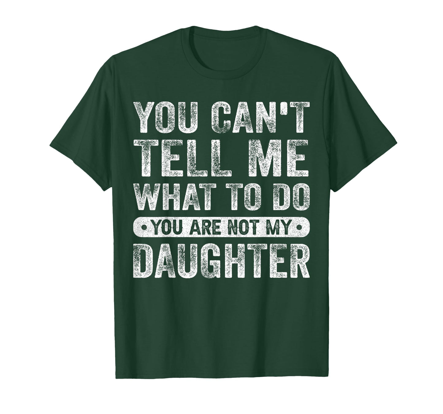 You Cant Tell Me What To Do Daughter Funny Sayings Daughter T-Shirt