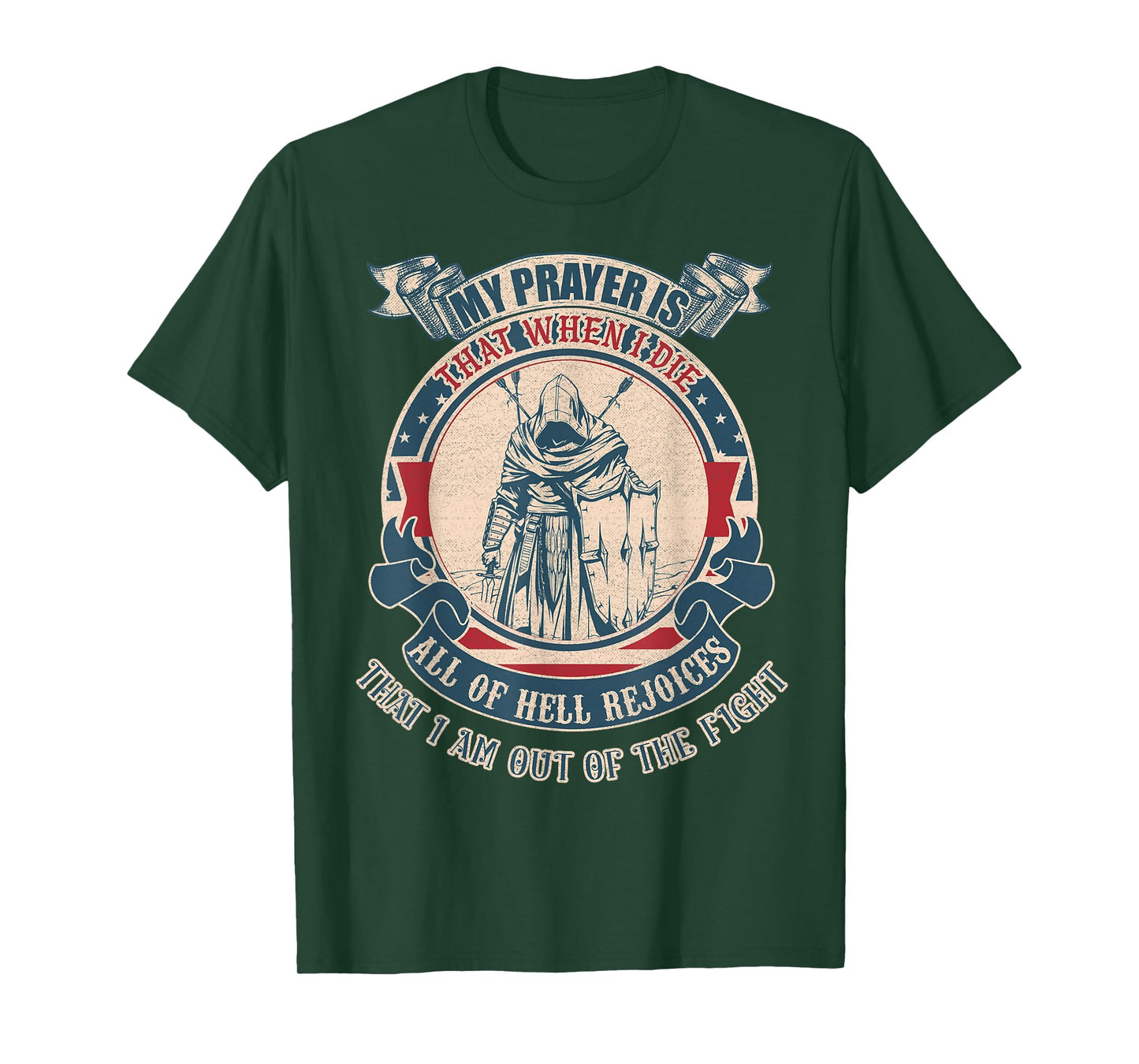 My prayer is that when I die all of hell rejoices that I am T-Shirt
