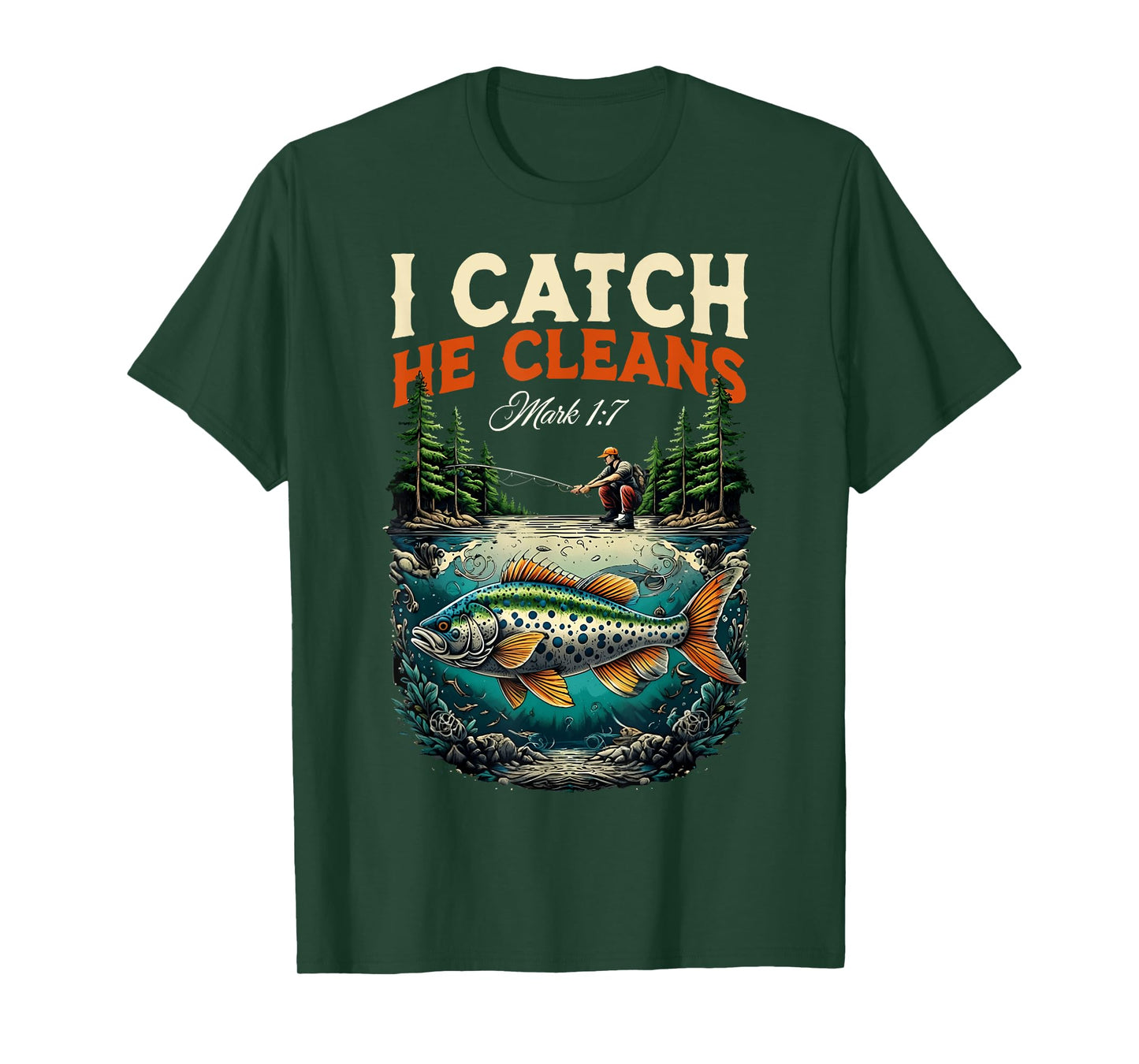 Fisherman I Catch He Cleans Mark 1:17 Christian Fisher Men T-Shirt