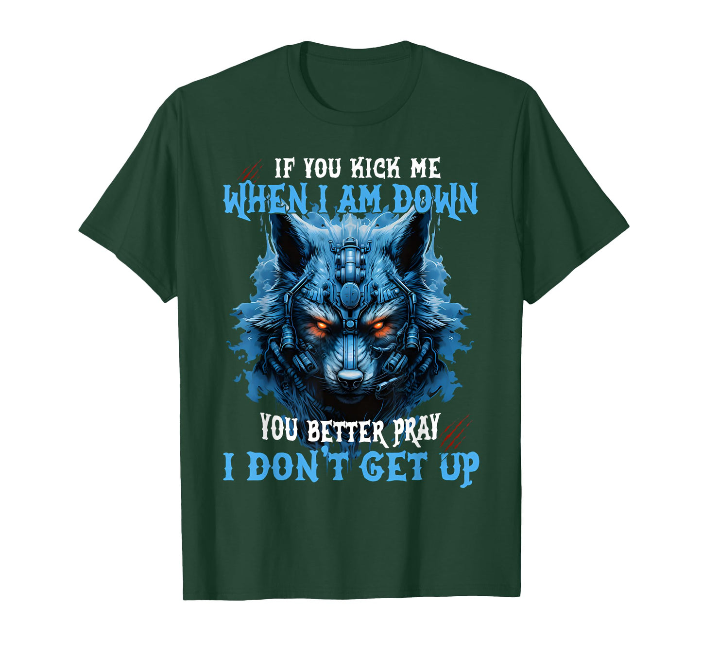If You Kick Me When I'm Down You Better Pray I Don't Get Up T-Shirt